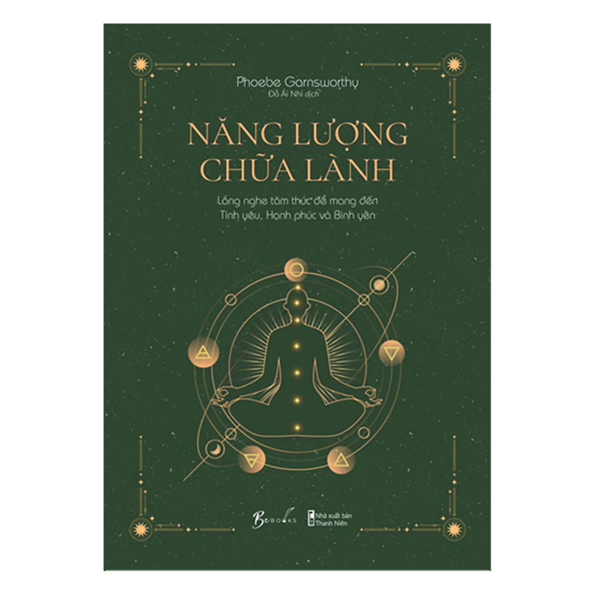 Năng Lượng Chữa Lành - Lắng Nghe Tâm Thức Để Mang Đến Tình Yêu, Hạnh Phúc Và Bình Yên