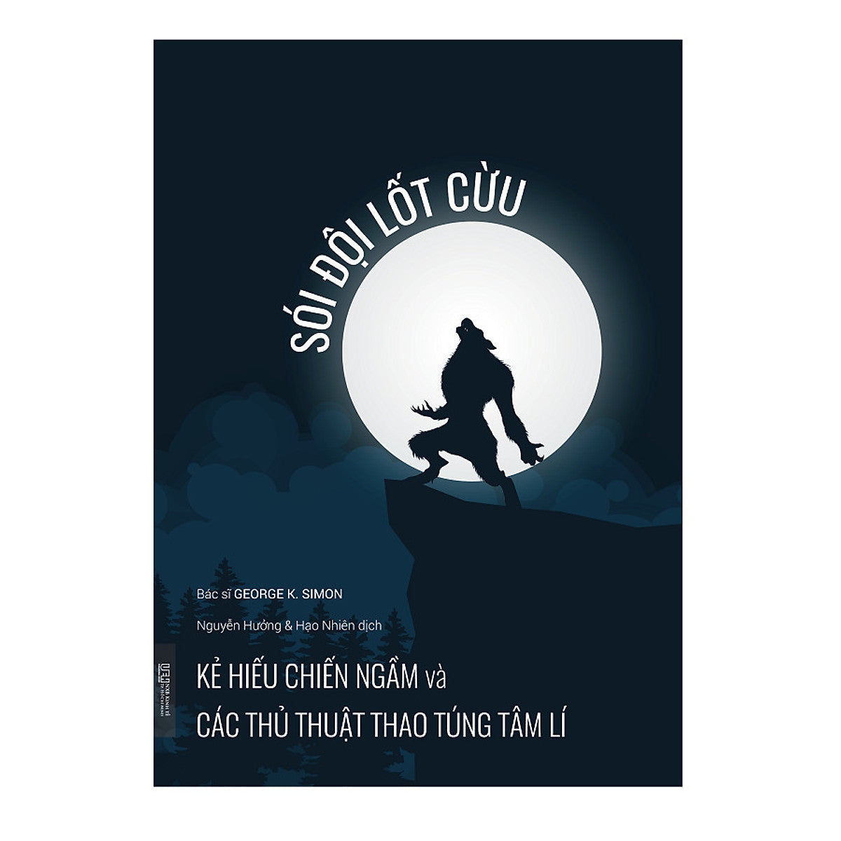 Sói Đội Lốt Cừu - Kẻ Hiếu Chiến Ngầm & Các Thủ Thuật Thao Túng Tâm Lí